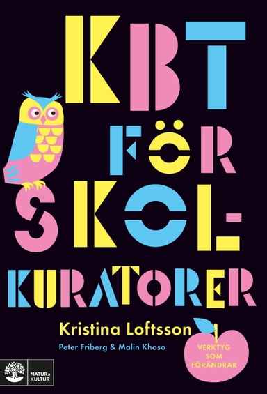 Kbt för skolkuratorer : verktyg som förändrar; Kristina Loftsson, Peter Friberg, Malin Khoso; 2023