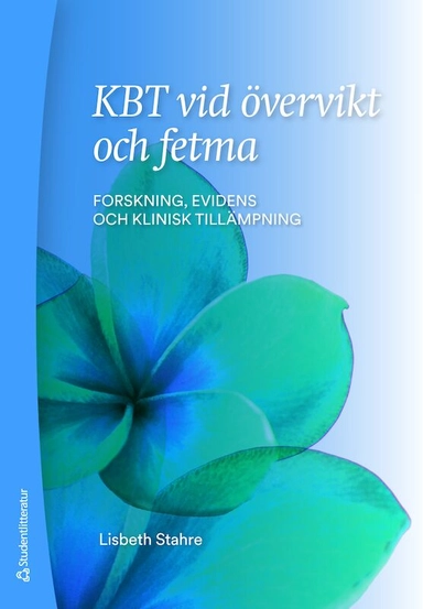 KBT vid övervikt och fetma : forskning, evidens och klinisk tillämpning; Lisbeth Stahre; 2020