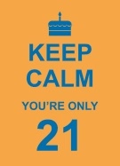 Keep calm youre only 21; Summersdale; 2016