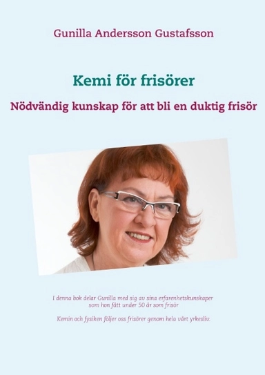 Kemi för frisörer : Nödvändig kunskap för att bli en duktig frisör; Gunilla Andersson Gustafsson; 2018