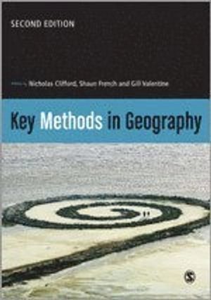 Key Methods in Geography; Nicholas Clifford, Shaun French; 2010