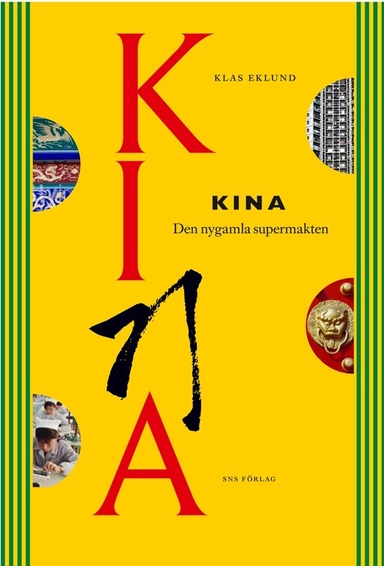 Kina : den nygamla supermakten; Klas Eklund; 2011