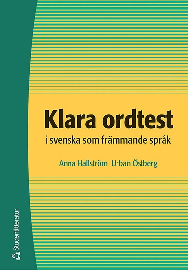 Klara ordtest i svenska som främmande språk; Anna Hallström, Urban Östberg; 2005