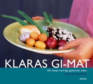 Klaras GI-mat : 100 recept med lågt glykemiskt index; Klara Desser; 2005