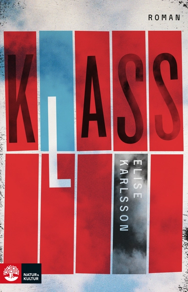 Klass : roman; Elise Karlsson; 2017