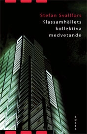 Klassamhällets kollektiva medvetande : klass och attityder i jämförande per; Stefan Svallfors; 2004