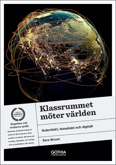 Klassrummet möter världen : autentiskt, tematiskt och digitalt; Sara Bruun; 2016