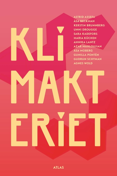 Klimakteriet; Åsa Moberg, Åsa Beckman, Agnes Wold, Gudrun Schyman, Astrid Assefa, Annika Lantz, Kerstin Brunnberg, Sara Kadefors, Maria Küchen, Azar Mahloujian, Unni Drougge, Gunilla Pontén; 2019