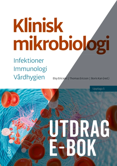 Klinisk mikrobiologi e-bok, Utdrag kapitel 3-5 o 13; Elsy Ericson, Thomas Ericson, Boris Kan; 2019