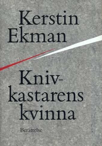 Knivkastarens kvinna : berättelse; Kerstin Ekman; 1990