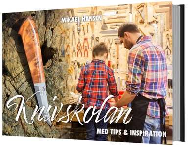 Knivskolan  : med tips & inspiration; Mikael Hansen; 2021