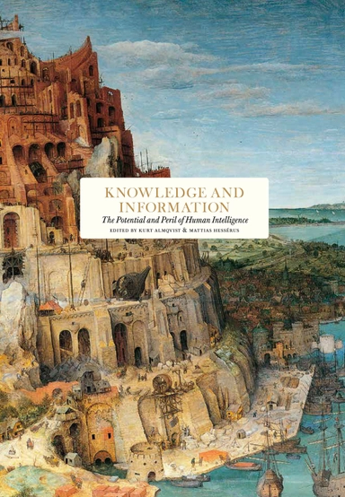 Knowledge and information  : the potential and peril of human intelligence; Mark Pagel, Mark Plotkin, John Hemming, Jessica Frazier, Richard Miles, Erica Benner, Peter Burke, Nathan Shachar, Suzana Herculano-Houzel, Mariano Sigman, Martin Ingvar, Michael Goodman, Gill Bennett, Simon Mayall, Maria Borelius, Andrew Keen, Nicholas Carr, Peter Frankopan, S.J. M. Antoni J. Ucerler, Christopher Coker, Janne Haaland Matláry, Elisabeth Kendall, Clarie Lehmann, David Goodhart, Brendan O´Neill, Fraser Nelson, Iain Martin, Adrian Wooldridge; 2021