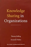 Knowledge Sharing in Organizations; Thomas Kalling, Alexander Styhre; 2003