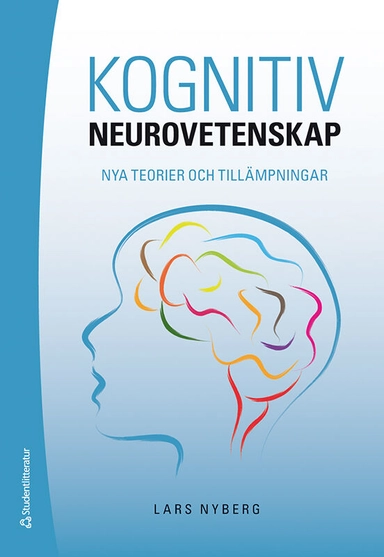 Kognitiv neurovetenskap : nya teorier och tillämpningar; Lars Nyberg; 2020