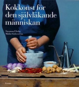 Kokkonst för den självläkande människan; Sanna Ehdin, Malin Söderström; 2000