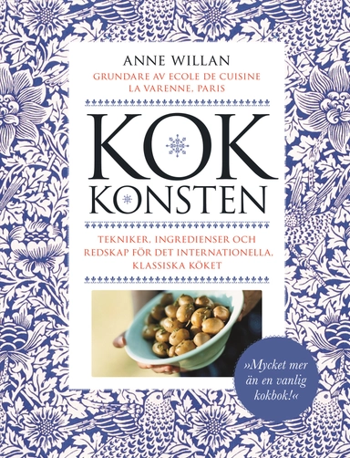 Kokkonsten : tekniker, ingredienser, redskap för det internationella, klassiska köket; Anne Willan; 2008