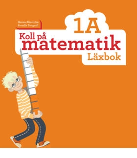 Koll på matematik 1A Läxbok; Hanna Almström, Pernilla Tengvall; 2014