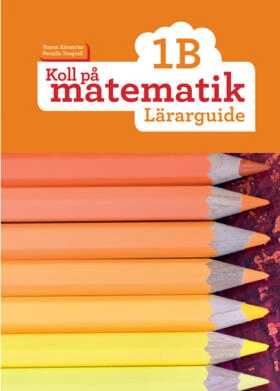 Koll på matematik 1B Lärarguide; Hanna Almström, Pernilla Tengvall; 2015