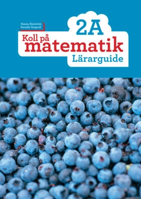 Koll på matematik 2A Lärarguide; Hanna Almström, Pernilla Tengvall; 2015