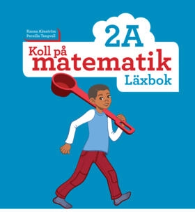 Koll på matematik 2A Läxbok; Hanna Almström, Pernilla Tengvall; 2015