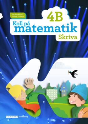 Koll på matematik 4B Skriva; Eva Björklund, Heléne Dalsmyr; 2017