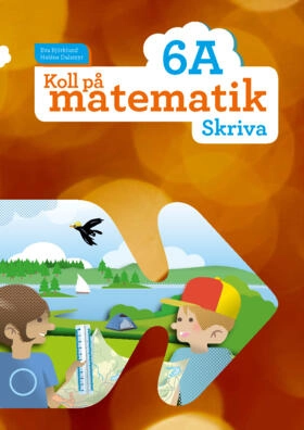 Koll på matematik 6A Skriva; Eva Björklund, Heléne Dalsmyr; 2017