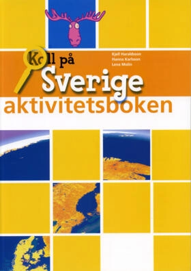 Koll på Sverige år 4 Aktivitetsbok; Kjell Haraldsson, Hanna Karlsson, Lena Molin; 2007