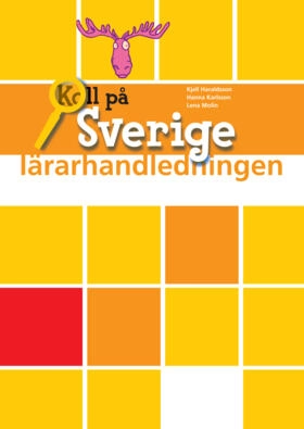 Koll på Sverige år 4 Lärarhandledning; Kjell Haraldsson, Hanna Karlsson, Lena Molin; 2007