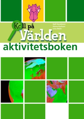 Koll på världen år 6 aktivitetsbok; Hanna Karlsson, Lena Molin, Kjell Haraldsson; 2009