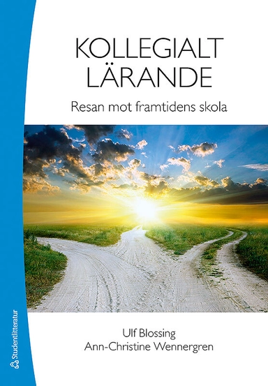 Kollegialt lärande - Resan mot framtidens skola; Ulf Blossing, Ann-Christine Wennergren; 2019