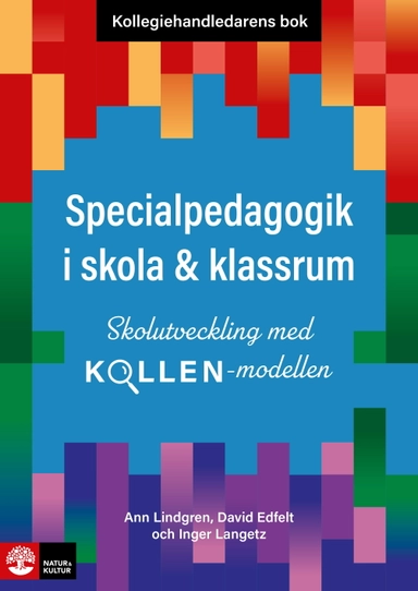 Kollegiehandledarens bok. Specialpedagogik i skola  : skolutveckling med Kollen-modellen; Ann Lindgren, David Edfelt, Inger Langetz; 2023