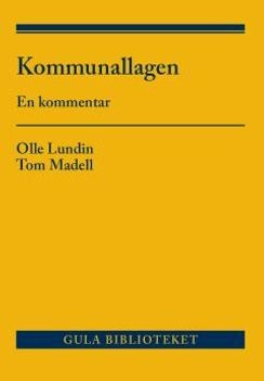 Kommunallagen : en kommentar; Olle Lundin, Tom Madell; 2018