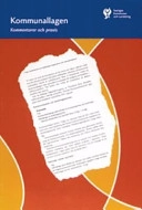 Kommunallagen : kommentarer och praxis : med ändringar t.o.m. 1 september 2006; Leif Petersén, Sveriges kommuner och landsting, Svenska kommunförbundet, Landstingsförbundet, Sveriges kommuner och regioner; 2006