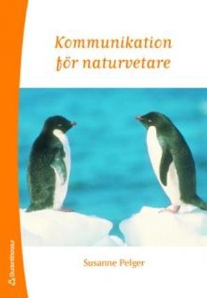 Kommunikation för naturvetare; Susanne Pelger; 2007