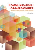 Kommunikation i organisationer; Mats Heide, Catrin Johansson, Charlotte Simonsson; 2012