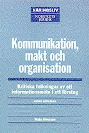 Kommunikation, makt och organisation; Mats Alvesson; 2002