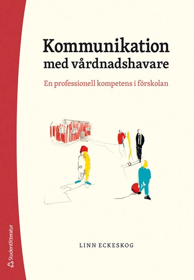 Kommunikation med vårdnadshavare - En professionell kompetens i förskolan; Linn Eckeskog; 2024