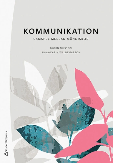 Kommunikation : samspel mellan människor; Björn Nilsson, Anna-Karin Waldemarson; 2021