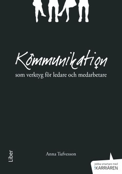 Kommunikation som verktyg för ledare och medarbetare; Anna Tufvesson; 2015