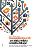 Kommunikationsrätt i det elektroniska medielandskapet; Lena Olsen, Thomas Bull, Jens Forzelius, Carl-Martin Gölstam, Anna Hammarén, Magnus Larsson, Tord Pettersson, Anders Stenlund; 2013