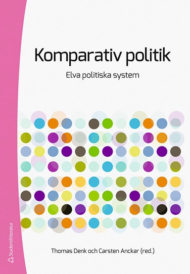 Komparativ politik : elva politiska system; Thomas Denk, Carsten Anckar, Ali Abdelzadeh, Idris Waysi, Jan Joel Andersson, Staffan Andersson, Kimmo Elo, Carina Gunnarson, Johan Lagerkvist, Martin Nilsson, Anders Sjögren, Per Strand, Carolina Vendil Pallin, Sten Widmalm; 2022