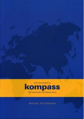 Kompass till Bonniers Historiska Atlas - arbetshäfte för grundskolan; Micael Petterson; 2002