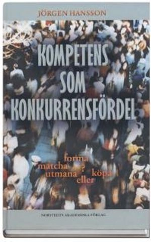 Kompetens som konkurrensfördel; Jörgen Hansson; 2013