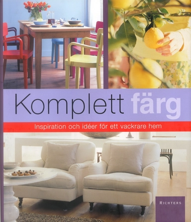 Komplett färg : inspiration för en färgrik inredning; Doe Mena-Berlin, Heleen van Gent; 2004