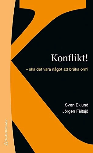 Konflikt! - - ska det vara något att bråka om?; Sven Eklund, Jörgen Fältsjö; 2013