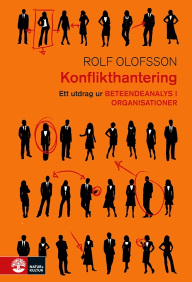 Konflikthantering : Utdrag ur Beteendeanalys i organisationer; Rolf Olofsson; 2016