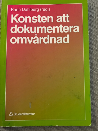 Konsten att dokumentera omvårdnad; Ingegerd Bergbom, Maud Katie Eriksson, Margareta Magnusson, Margaretha Ekebergh, Lennart Fredriksson; 1996