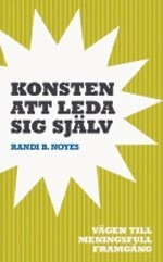 Konsten att leda sig själv; Randi B Noyes; 2005