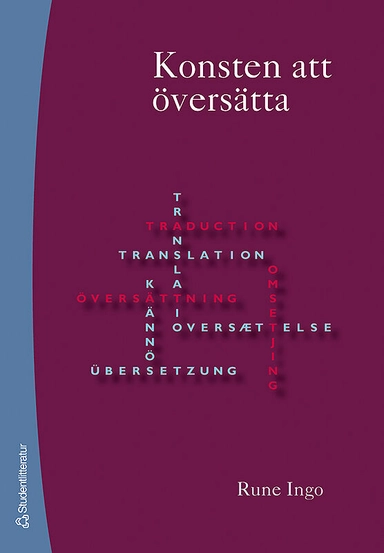 Konsten att översätta : översättandets praktik och didaktik; Rune Ingo; 2007