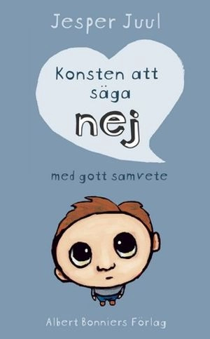 Konsten att säga nej med gott samvete; Jesper Juul; 2007